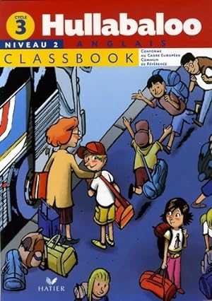 Hullabaloo - anglais cycle 3 niveau 2 classbook - Laurent H?ron