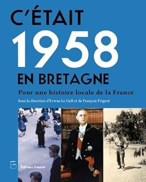 C'était 1958 en Bretagne : Pour une histoire locale de la France - Collectif