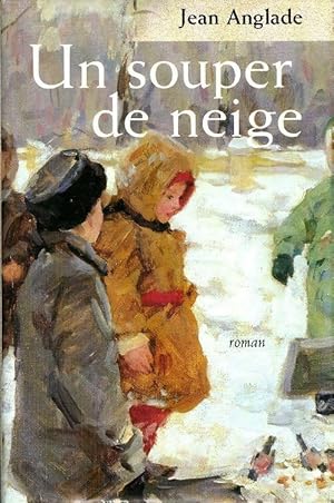 Image du vendeur pour Un souper de neige - Jean Anglade mis en vente par Book Hmisphres