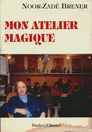 Bild des Verkufers fr Mon atelier magique - Noor-Zade Brener zum Verkauf von Book Hmisphres