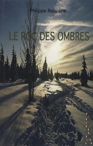 Bild des Verkufers fr Le roc des ombres - Philippe Roucarie zum Verkauf von Book Hmisphres