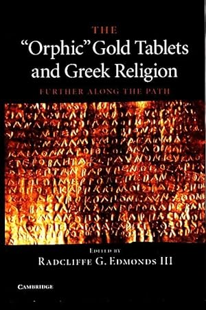 The orphic gold tablets and greek religion. Further along the path - Radcliffe G. Edmonds