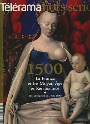 T l rama hors-s rie n 168 : 1500 La France entre Moyen-Age et Renaissance - Collectif