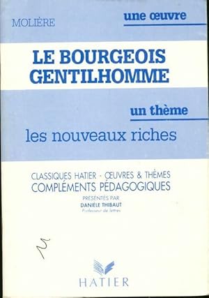 Image du vendeur pour Le bourgeois gentilhomme de Moli?re. Les nouveaux riches. Compl?ments p?dagogiques - Moli?re mis en vente par Book Hmisphres