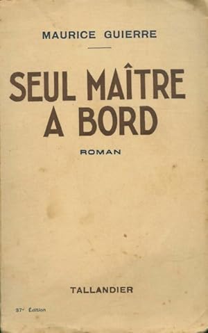 Imagen del vendedor de Seul ma?tre ? bord - Cdt Maurice Guierre a la venta por Book Hmisphres