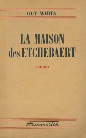 Seller image for La maison des Etchebaert - Guy Wirta for sale by Book Hmisphres