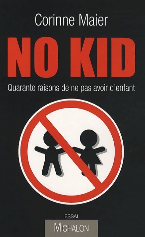 Image du vendeur pour No kid Quarante raisons de ne pas avoir d'enfant - Corinne Maier mis en vente par Book Hmisphres