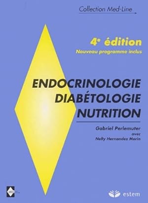 Endocrinologie-diabétologie-nutrition. : 4ème édition - Gabriel Perlemuter