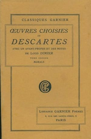 Oeuvres choisies Tome II : Morale - Ren? Descartes