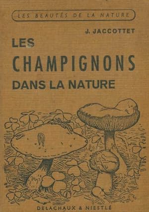 Image du vendeur pour Les champignons dans la nature - J. Jaccottet mis en vente par Book Hmisphres