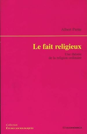 Immagine del venditore per Le fait religieux : Une th?orie de la religion ordinaire - Albert Piette venduto da Book Hmisphres