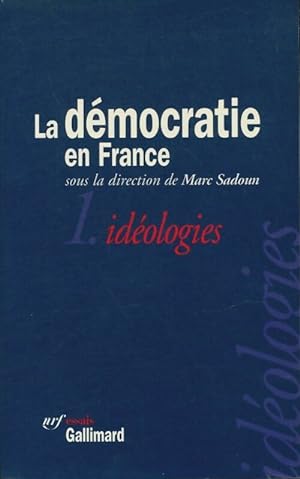 La d mocratie en France Tome I: Id ologies - Marc Sadoun