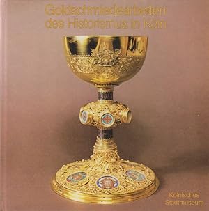 Seller image for Goldschmiedearbeiten des Historismus in Kln. Kln. Stadtmuseum, 22.11.1980 - 28.1.1981. (Katalog). for sale by Brbel Hoffmann