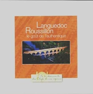 Languedoc Roussillon le go?t de l'authentique - Collectif