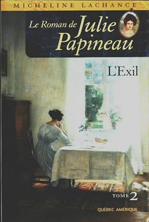 Bild des Verkufers fr Roman de Julie Papineau Tome II : L'exil - Micheline Lachance zum Verkauf von Book Hmisphres