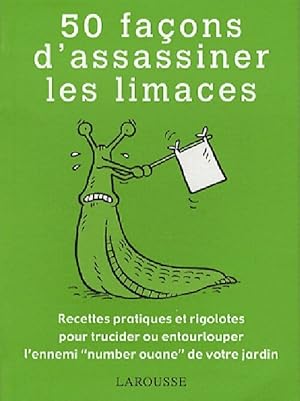 Image du vendeur pour 50 Fa?ons d'assassiner les limaces - Sarah Ford mis en vente par Book Hmisphres