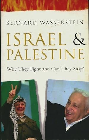 Israel & Palestine. Why they fight and can they stop? - Bernad Wasserstein