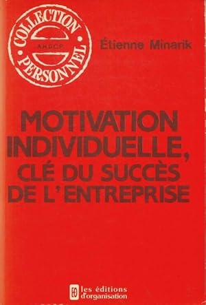 Motivation individuelle : Cl  du succ s de l'entreprise - Etienne Minarik