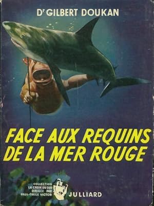 Image du vendeur pour Face aux requins de la mer rouge - Dr Gilbert Doukan mis en vente par Book Hmisphres