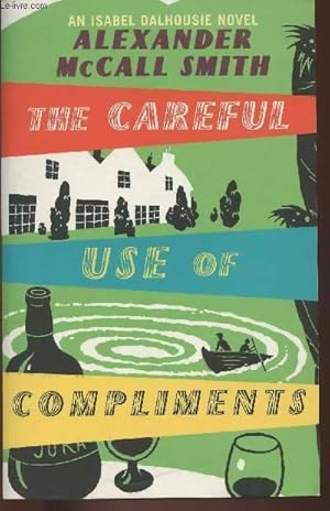 Seller image for The careful use of compliments - Alexander McCall Smith for sale by Book Hmisphres