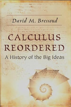 Calculus reordered. A history of the big ideas - David M. Bressoud