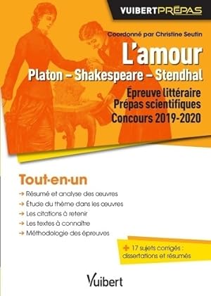 L'amour : Platon - Shakespeare - Stendhal, Prépas scientifiques 2019-2020 - Christine Seutin