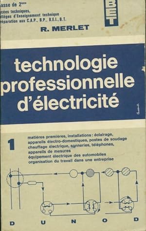 Technologie professionnelle d'électricité Tome I - R. Merlet