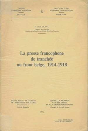 La presse francophone de tranchée au front belge 1914-1918 - F. Bertrand