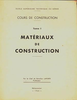 Cours de construction Tome I : Matériaux de construction - Chef De Bataillon Laporte