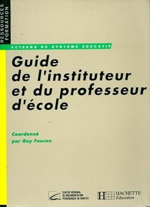 Guide de l'instituteur et professeur d'?cole - Guy Faucon