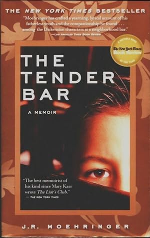 The tender bar : A memoir - J.R. Moehringer