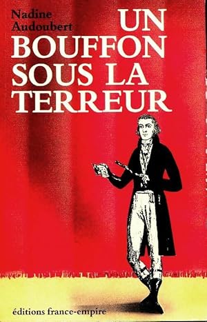 Image du vendeur pour Un bouffon sous la terreur - Nadine Audoubert mis en vente par Book Hmisphres