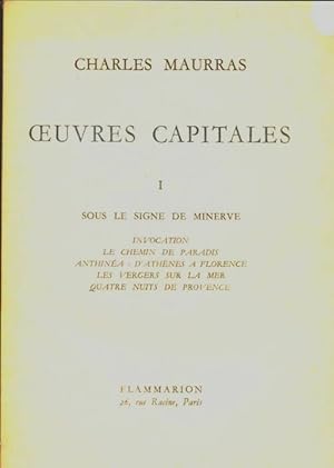 Oeuvres capitales Tome I : Sous le signe de Minerve - Charles Maurras