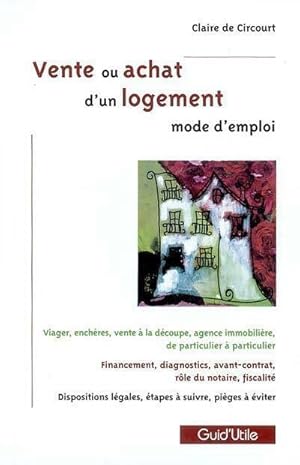 Imagen del vendedor de Vente ou achat d'un logement. Mode d'emploi - Claire De Circourt a la venta por Book Hmisphres