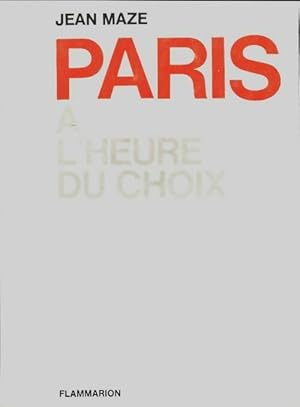 Seller image for Paris ? l'heure du choix - Jean Maze for sale by Book Hmisphres