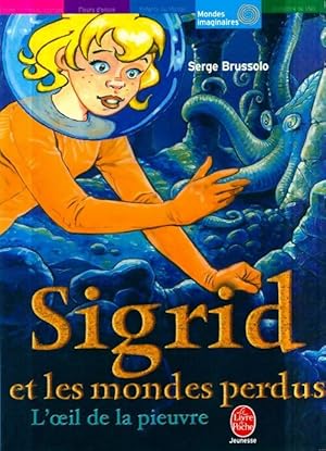 Image du vendeur pour Sigrid et les mondes perdus Tome I : L'oeil de la pieuvre - Serge Brussolo mis en vente par Book Hmisphres