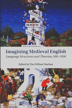 Imagining medieval english. Language structures and theories 500?1500 - Tim William Machan