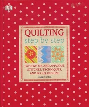 Quilting step by step - Maggi Gordon