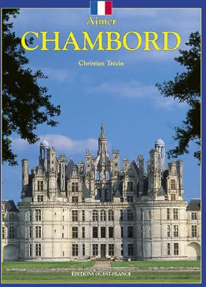 Image du vendeur pour Aimer Chambord - Christian Trezin mis en vente par Book Hmisphres