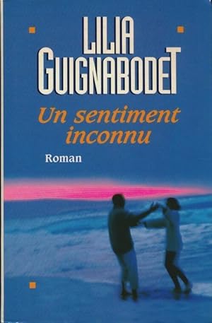 Un sentiment inconnu - Liliane Guignabodet