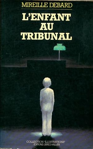 Image du vendeur pour L'enfant au tribunal - Mireille Debard mis en vente par Book Hmisphres