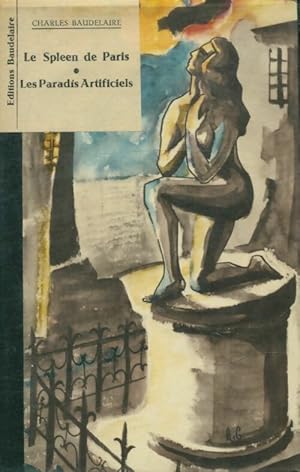Image du vendeur pour Le spleen de Paris / Les paradis artificiels - Charles Baudelaire mis en vente par Book Hmisphres