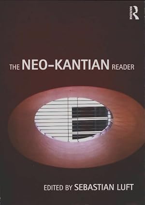 The neo-kantian reader - Sebastian Luft