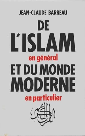 De l'Islam en g n ral et du monde moderne en particulier - Jean-Claude Barreau