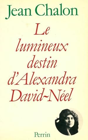Seller image for Le lumineux destin d'Alexandra David-Neel - Jean Chalon for sale by Book Hmisphres