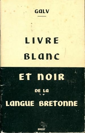 Livre blanc et noir de la langue bretonne - Collectif