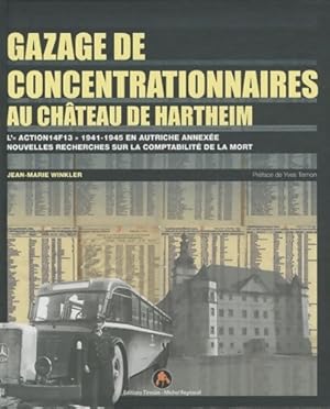 Gazage de concentrationnaires au château de hartheim : L'action 14f13 1941-1945 en Autriche annex...