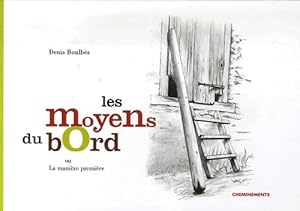 Imagen del vendedor de Les moyens du bord - Denis Boulb?s a la venta por Book Hmisphres