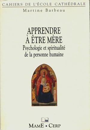 Image du vendeur pour Apprendre a ?tre m?re - Martine Barbeau mis en vente par Book Hmisphres