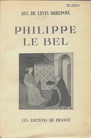 Philippe le Bel - Duc De Levis Mirepoix